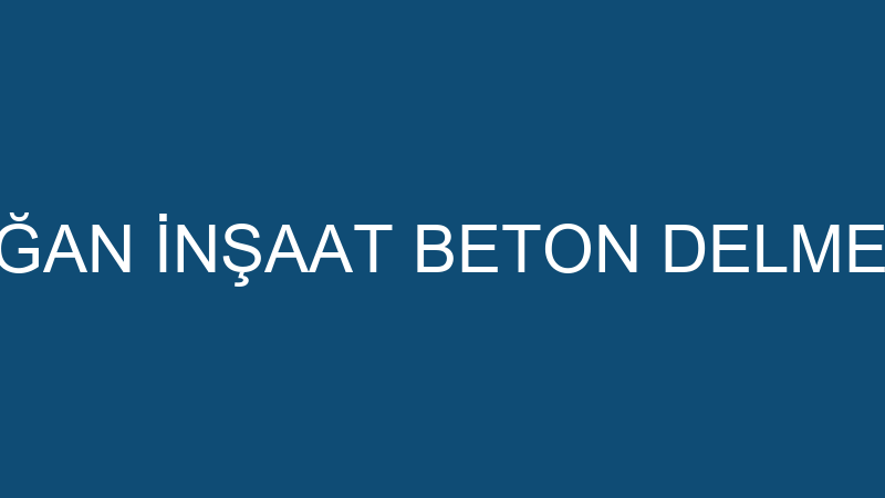 GÜNDOĞAN İNŞAAT BETON DELME KESME