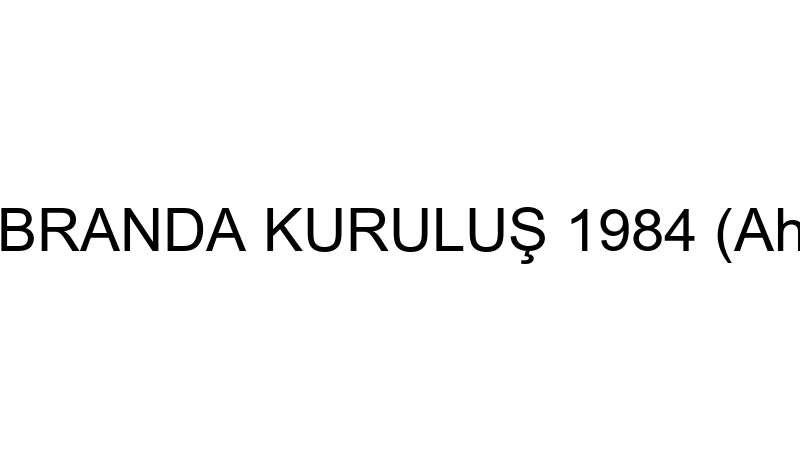 MALTEPE BRANDA KURULUŞ 1984 (Ahmet Ercan)