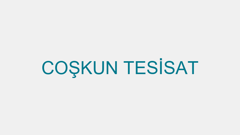 COŞKUN TESİSAT