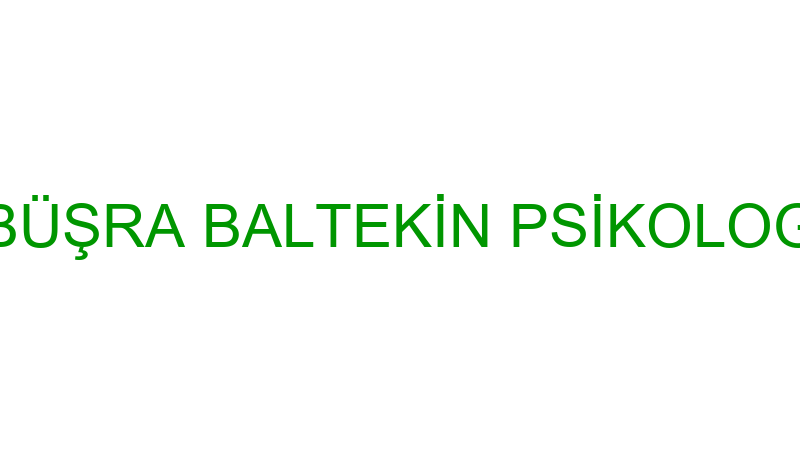 BÜŞRA BALTEKİN PSİKOLOG