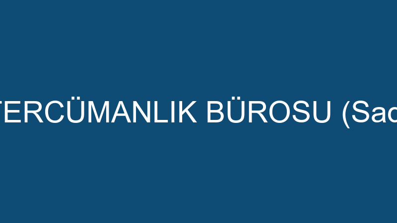 YEMİNLİ TERCÜMANLIK BÜROSU (Sadık Duman)