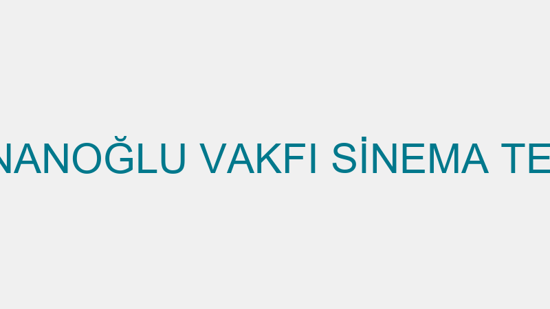 ÖZEL TÜRKER İNANOĞLU VAKFI SİNEMA TELEVİZYON ÖZEL