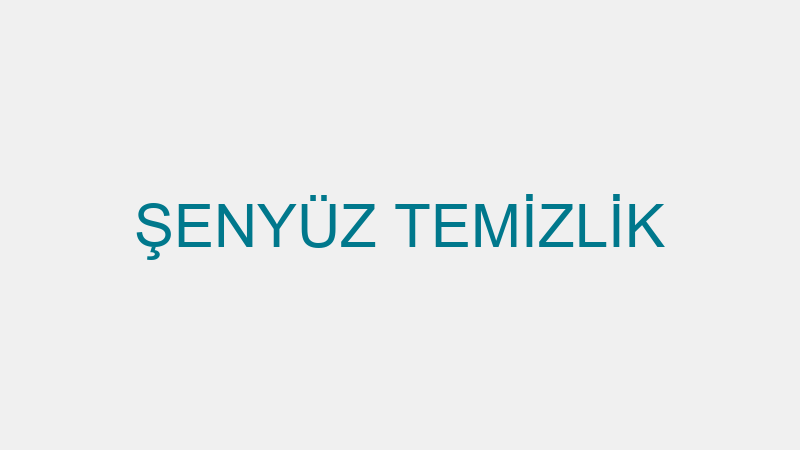 ŞENYÜZ TEMİZLİK