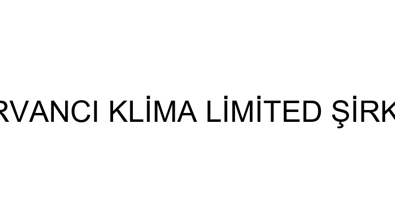 KERVANCI KLİMA LİMİTED ŞİRKETİ
