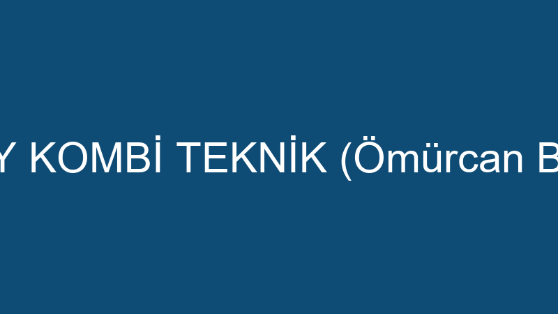 DETAY KOMBİ TEKNİK (Ömürcan Bayrak)