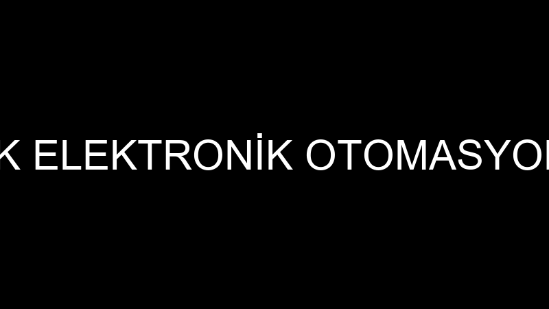 GÜÇ ELEKTRİK ELEKTRONİK OTOMASYON SİSTEMLERİ