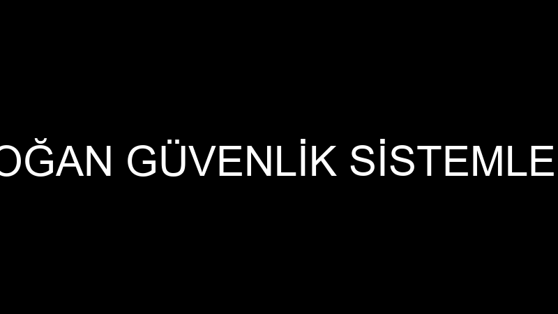 DOĞAN GÜVENLİK SİSTEMLERİ