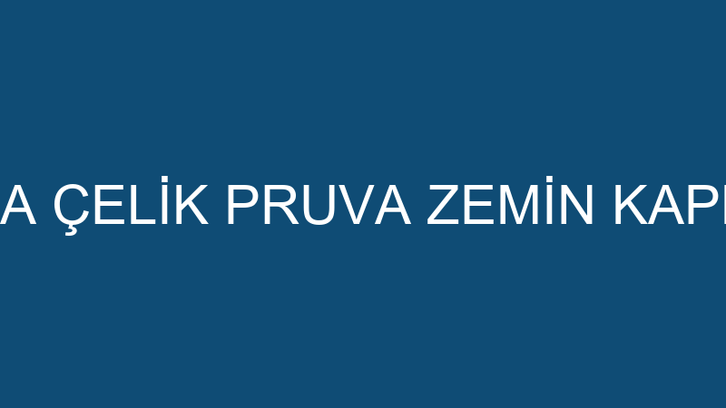 HÜLYA ÇELİK PRUVA ZEMİN KAPLAMA