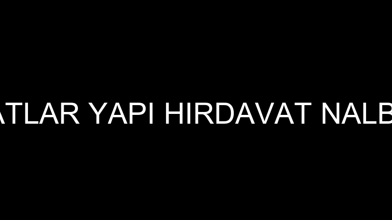 FERHATLAR YAPI HIRDAVAT NALBURİYE