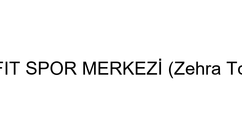B-FIT SPOR MERKEZİ (Zehra Tola)