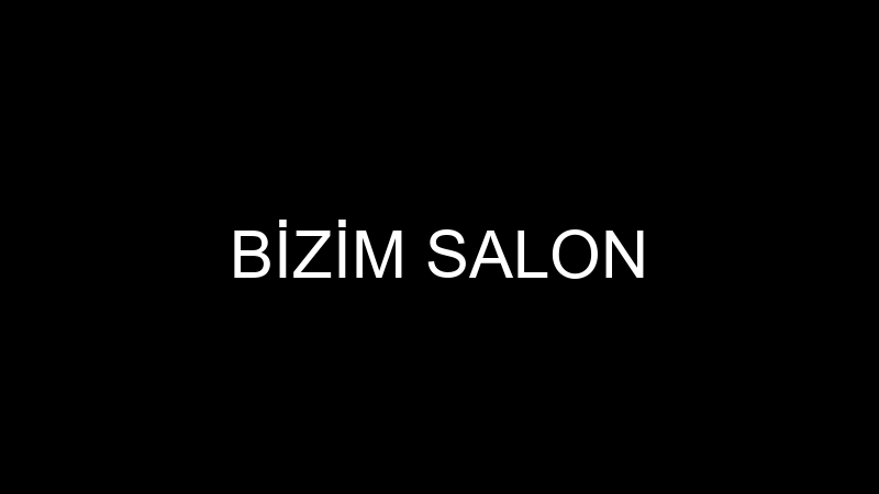 BİZİM SALON