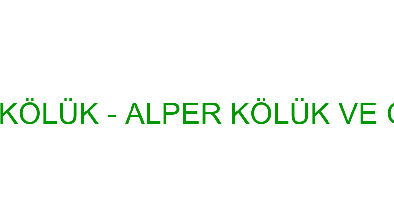 ALPER KÖLÜK - ALPER KÖLÜK VE ORTAĞI