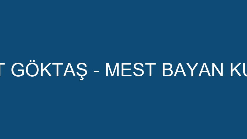 MESUT GÖKTAŞ - MEST BAYAN KUAFÖR