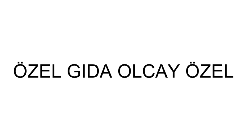 ÖZEL GIDA OLCAY ÖZEL