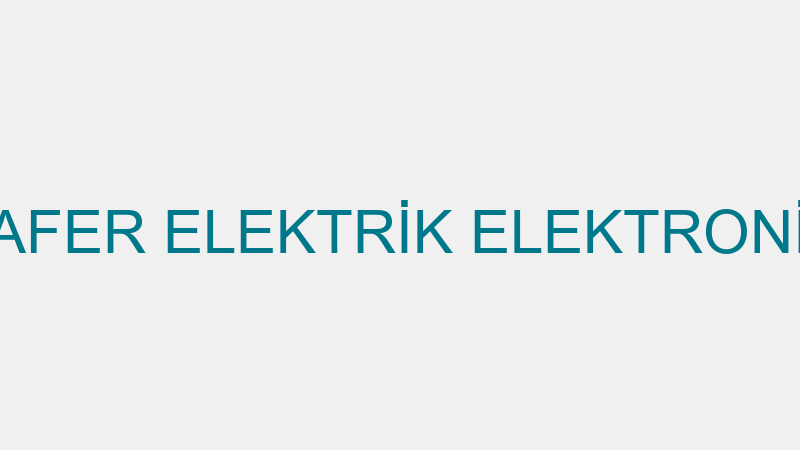 ZAFER ELEKTRİK ELEKTRONİK