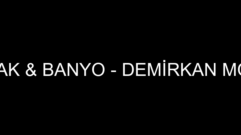 DEMİRKAN MUTFAK & BANYO - DEMİRKAN MOBİLYA DEKORAS