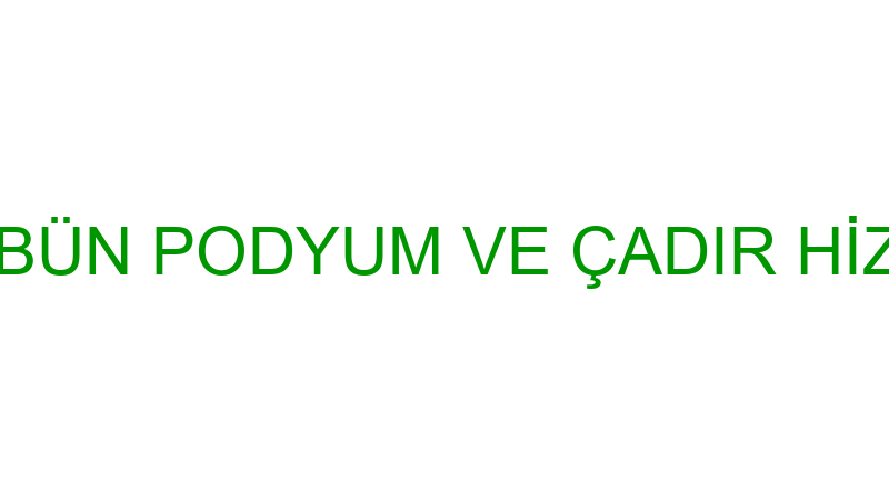 EKOL SAHNE TRİBÜN PODYUM VE ÇADIR HİZMETLERİ COŞKU