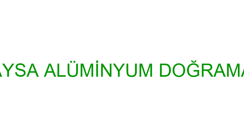 AYSA ALÜMİNYUM DOĞRAMA