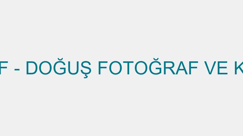 DOĞUŞ FOTOĞRAF - DOĞUŞ FOTOĞRAF VE KAMERA EKİPMANL