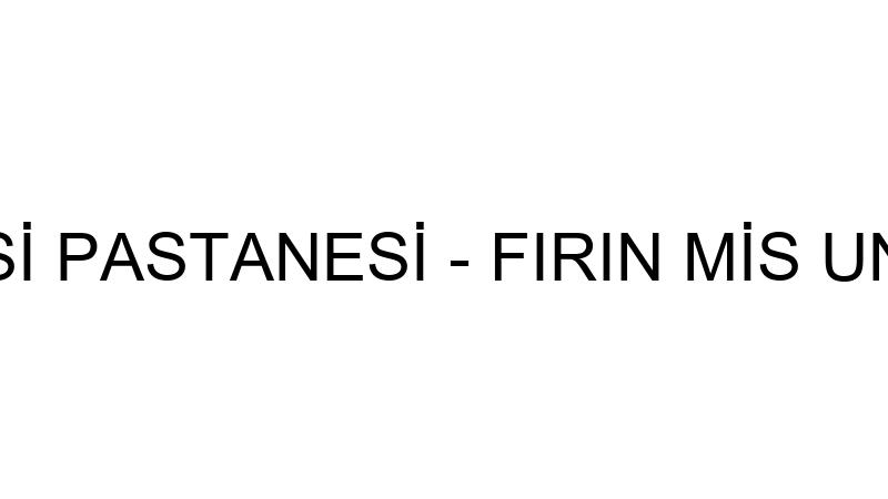 EKMEK TEKNESİ PASTANESİ - FIRIN MİS UNLU MAMULLER
