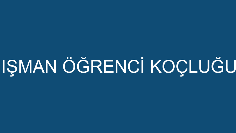 YENİ NESİL DANIŞMAN ÖĞRENCİ KOÇLUĞU VE PSİKOLOJİK