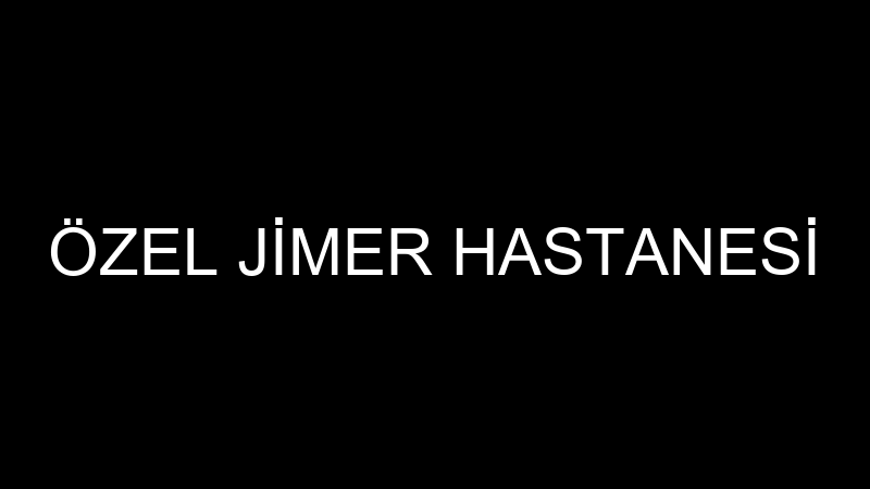 ÖZEL JİMER HASTANESİ