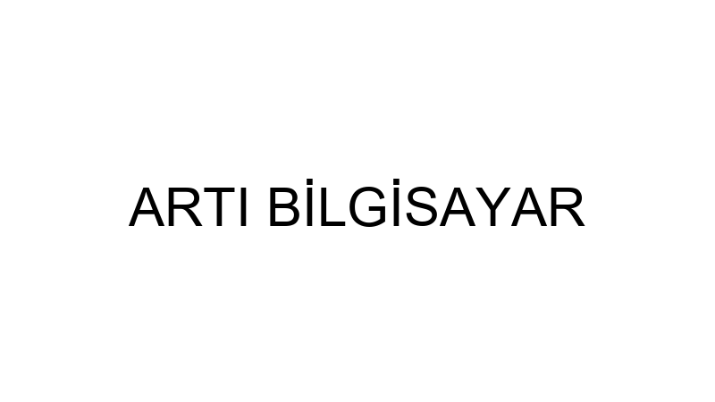 ARTI BİLGİSAYAR