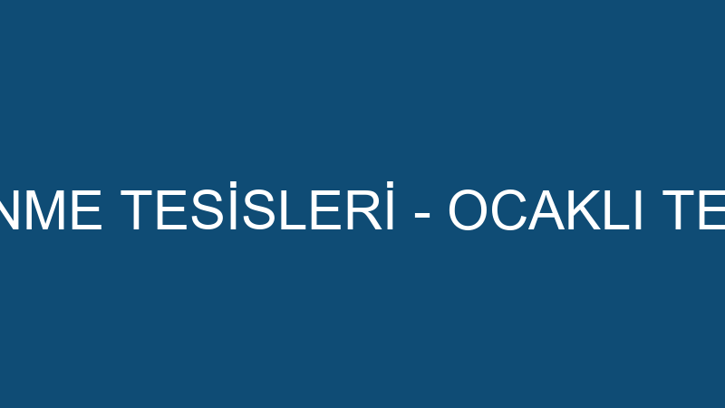 OCAKLI DİNLENME TESİSLERİ - OCAKLI TESİSLERİ TURİZ