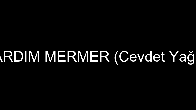 YARDIM MERMER (Cevdet Yağar)