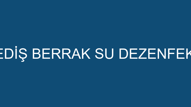 HIDIR EDİŞ BERRAK SU DEZENFEKSİYON