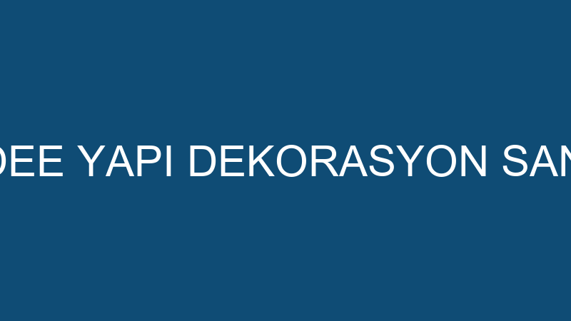 İDEE YAPI - İDEE YAPI DEKORASYON SAN.TİC.LTD.ŞTİ.