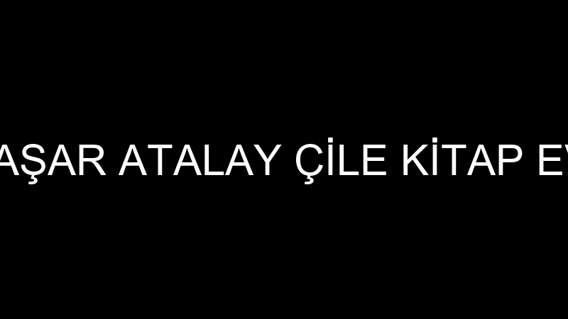 YAŞAR ATALAY ÇİLE KİTAP EVİ