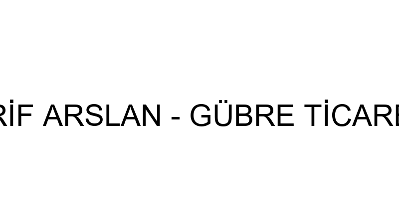 ARİF ARSLAN - GÜBRE TİCARET