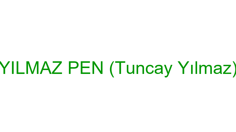 YILMAZ PEN (Tuncay Yılmaz)