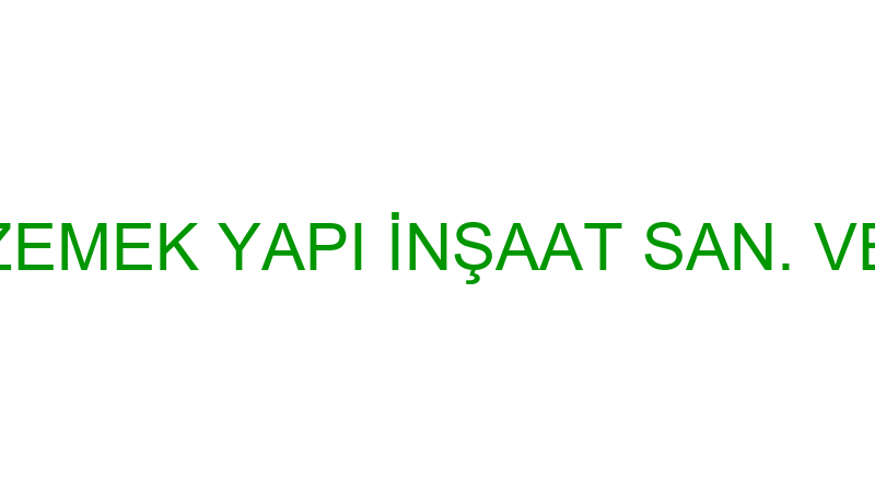 ÖZ EMEK - ÖZEMEK YAPI İNŞAAT SAN. VE TİC.LTD.ŞTİ.