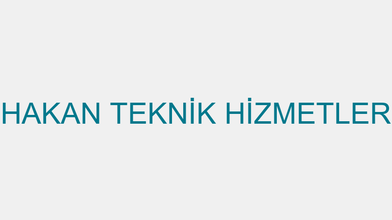 HAKAN TEKNİK HİZMETLER