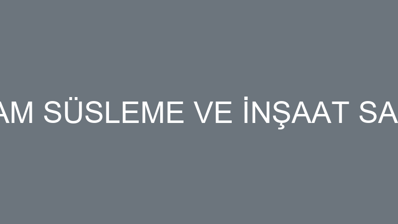 KADİR VARLI CAM SÜSLEME VE İNŞAAT SANAYİ DIŞ TİCAR