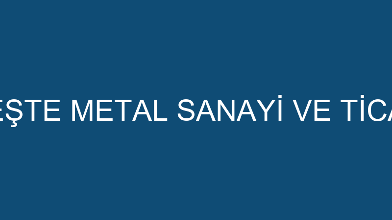 ULUS YAPI KÜPEŞTE METAL SANAYİ VE TİCARET SADULLAH