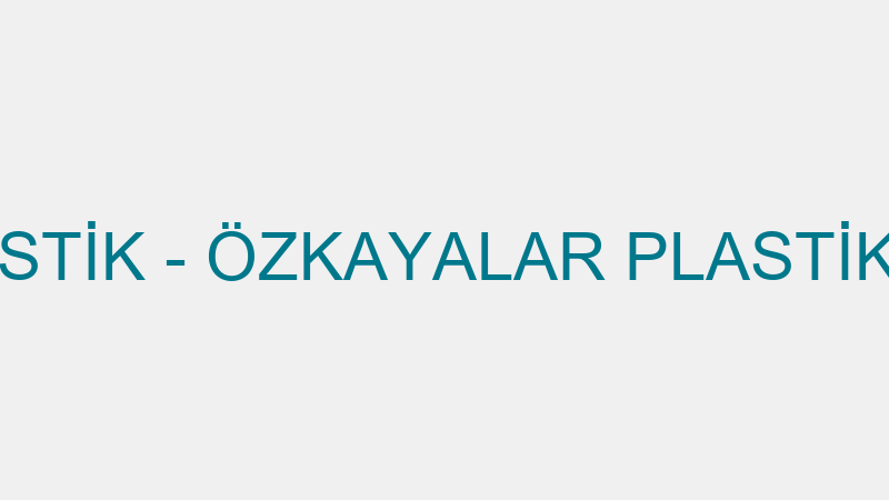 ÖZKAYALAR PLASTİK - ÖZKAYALAR PLASTİK DOĞRAMA SAN.