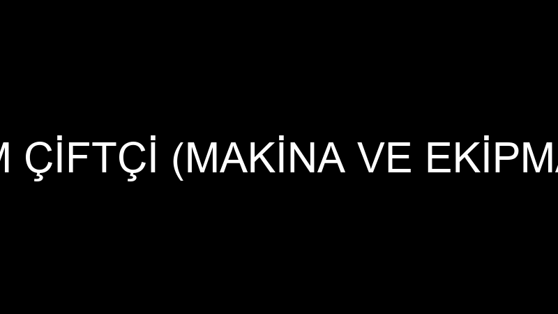 İBRAHİM ÇİFTÇİ (MAKİNA VE EKİPMANLARI)