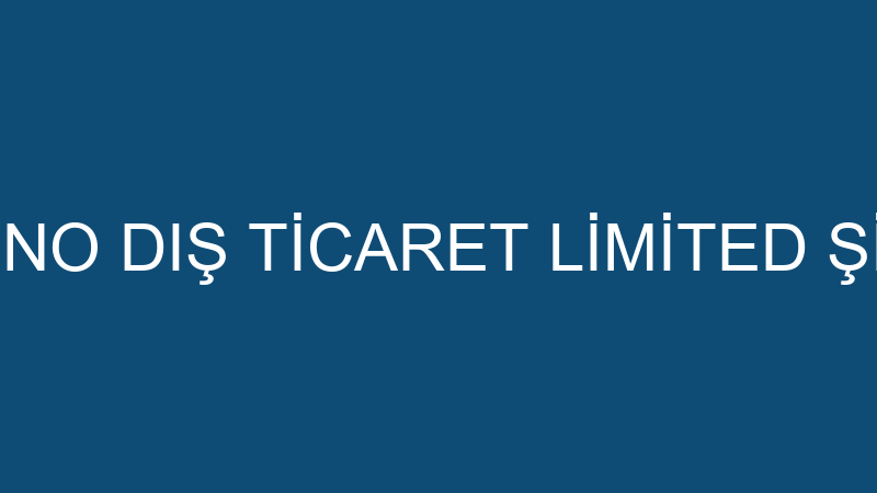 PİYATİNO DIŞ TİCARET LİMİTED ŞİRKETİ