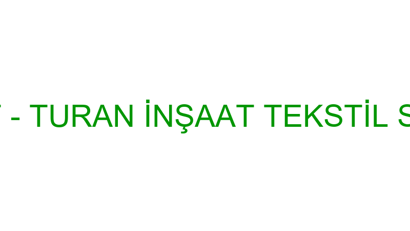 TURAN İNŞAAT - TURAN İNŞAAT TEKSTİL SAN.TİC.LTD.ŞT