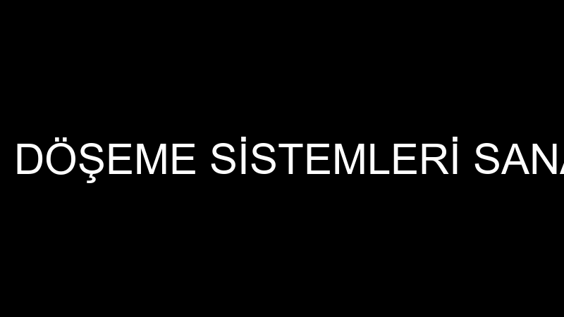 KAROFİT ZEMİN DÖŞEME SİSTEMLERİ SANAYİ VE TİCARET