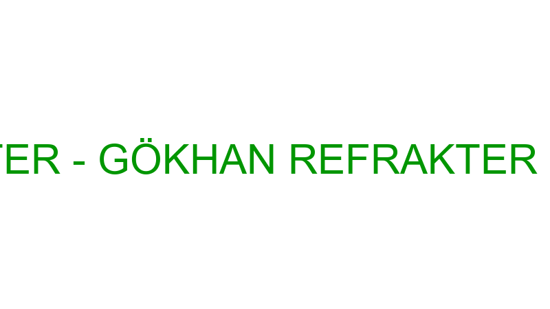 GÖKHAN REFRAKTER - GÖKHAN REFRAKTER MALZEMELER HUR