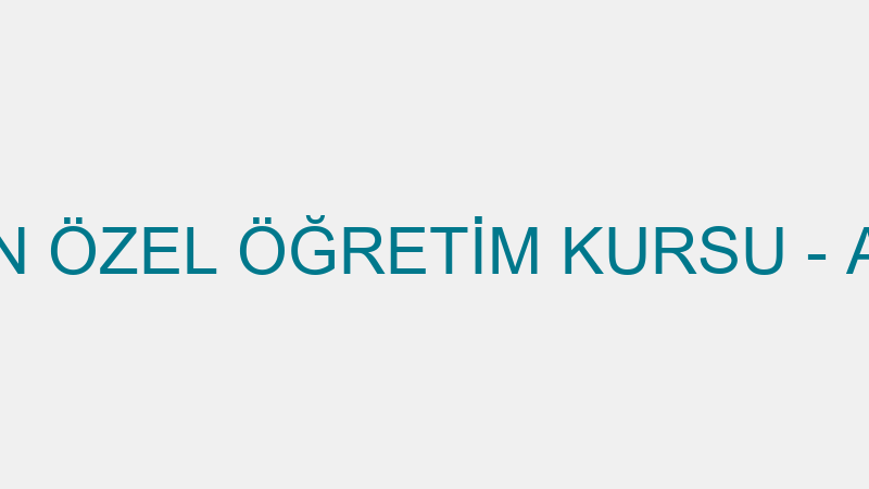 MEHMET CEYHAN ÖZEL ÖĞRETİM KURSU - ATAFEN EĞİTİM K