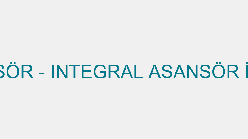 INTEGRAL ASANSÖR - INTEGRAL ASANSÖR İMALAT MÜHENDİ