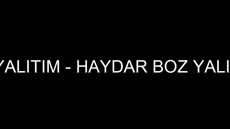 HAYDAR BOZ YALITIM - HAYDAR BOZ YALITIM SAN. VE Tİ