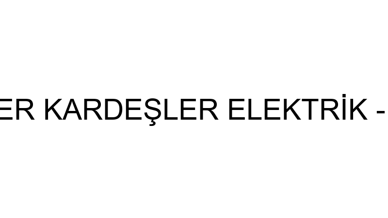 BAHÇELİEVLER KARDEŞLER ELEKTRİK - SU TESİSATI