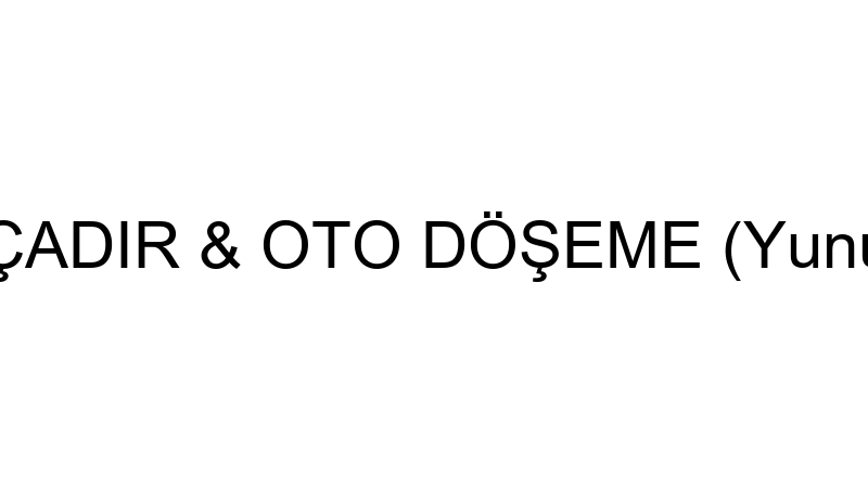 KARAMAN ÇADIR & OTO DÖŞEME (Yunus Karaman)