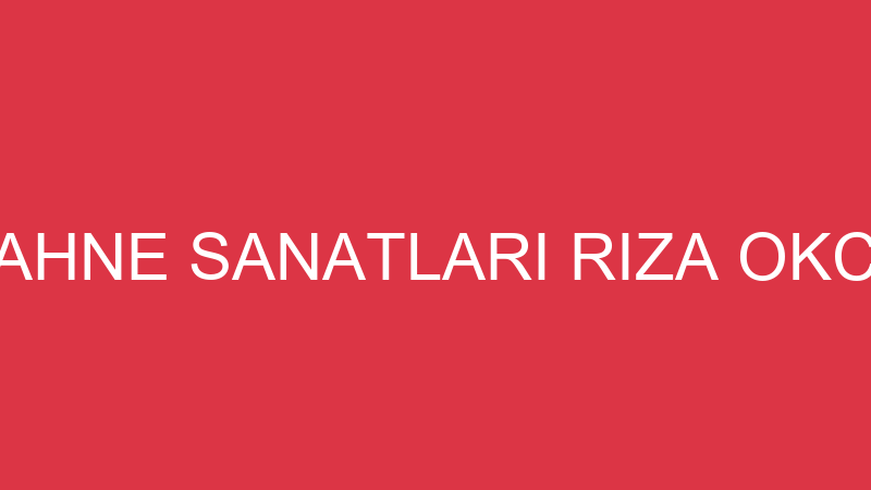 SAHNE SANATLARI RIZA OKCU